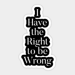 Right to be Wrong Sticker